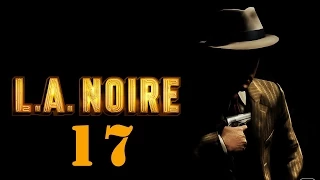 L.A. Noire #17 - Подстава