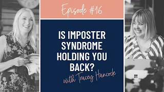 Ep 16 - Is Imposter Syndrome Holding You Back