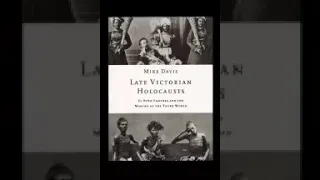 Late Victorian Holocausts  El Nino Famines and the Making of the Third World PT 1 Mike Davis