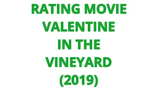 RATING MOVIE — VALENTINE IN THE VINEYARD (2019)