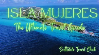 The Ultimate Visitor Guide to Isla Mujeres!   Top Things to See & Do, Dining, Nightlife.