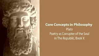 Plato's Republic book 10 | Poetry as Corrupter of the Soul | Philosophy Core Concepts