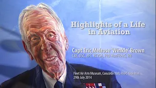 Highlights of a Life in Aviation - Captain Eric Melrose "Winkle Brown"