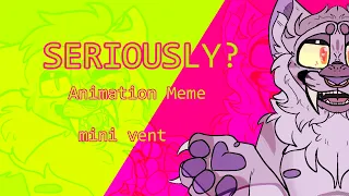CW/TW IN VIDEO)  SERIOUSLY..? Animation meme Mini Vent /16+?
