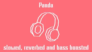 Panda - slowed, reverbed and bass boosted