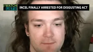 Incel Finally Arrested For His Clout-Chasing Act Against Women