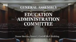House Education Administration Committee- March 27, 2024- House Hearing Room 1
