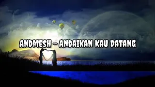 Andmesh - Andaikan Kau Datang ( Ost. Miracle In Cell No. 7 ) | Lirik | Lyrics