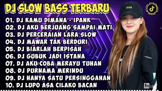 DJ SLOW BASS TERBARU 2024 | DJ VIRAL TIKTOK FULL BASS 🎵 DJ KAMU DIMANA - IPANK🎵 FULL ALBUM