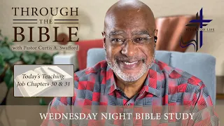 Through the Bible: Job Chapters 30 & 31 (Wednesday Night Bible Study)