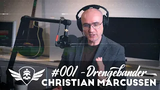 Christian Marcussen : Drengebander | Uddrag fra 'Jeg skal lige forstå' Podcast #001