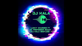 Lucky Charmes ft Da Professor - Ready ( DJ KALA BOOTLEG)★ vRq