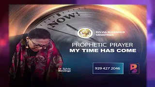 Prophetic Prayer: My Time Has Come!