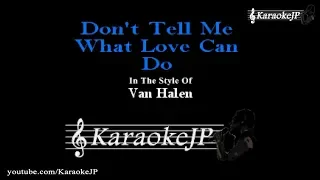 Don't Tell Me What Love Can Do (Karaoke) - Van Halen