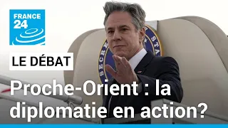 Le Débat - Proche-Orient : la diplomatie en action? Blinken poursuit sa tournée • FRANCE 24