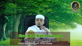 PERJALANAN KE SYURGA 2.0 | USTAZ MUHD WADI ANNUAR AYUB