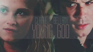 ►Clarke + Bellamy || Young God