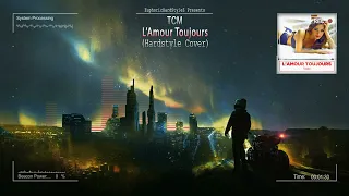 TCM - L'Amour Toujours (Hardstyle Cover) [Free Release]