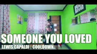 SOMEONE YOU LOVED | Lewis Capaldi | Cooldown
