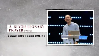 5 June | A Revolutionary Prayer Part 2 | Ps. Lip | Cornerstone Community Church | CSCC Online