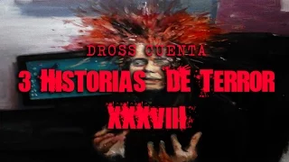 Dross cuenta 3 historias de terror XXXVIII