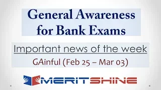 General Awareness for Bank Exams - GAinful series - Important news of the week (Feb 25 – Mar 03)