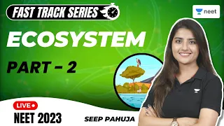 Ecosystem | Part -2 | Fast Track Series for NEET 2023 | Seep Pahuja