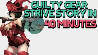 The Guilty Gear -Strive- Story Explained In 40 Minutes
