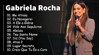 Gabriela Rocha 2024 só AS MELHORES músicas gospel selecionadas  Só Louvores DIZ, ME ATRAIU