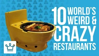 10 Weirdest And Craziest Restaurants In The World