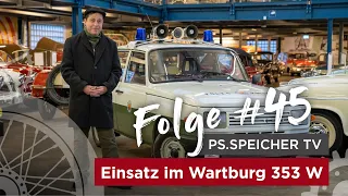 PS.SPEICHER TV #45: Einsatz im Wartburg 353 W