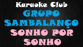 GRUPO SAMBALANÇO - SONHO POR SONHO ( KARAOKE )