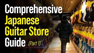 Comprehensive Japanese Guitar Store Guide Part 1