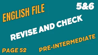 English File, Pre-Intermediate, Revise and Check 5&6, page 52