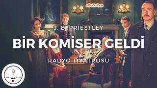 [Radyo Tiyatrosu] - BİR KOMİSER GELDİ (Polisiye, Gizem, J.B. Priestley)