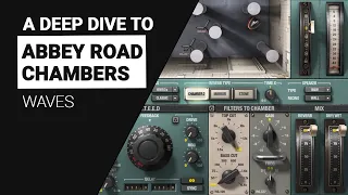 A deep dive to Waves Abbey Road CHAMBERS - guide tutorial