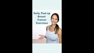 Exercises for Post-op Breast Surgery or Radiation