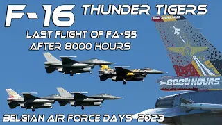 4Kᵁᴴᴰ  F-16 ThunderTigers  Last Flight   FA-95 after 8000 Flight Hours.Belgian Air Force Days  2023