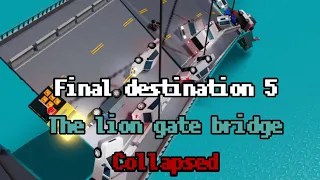 Final destination 5 the lion gate bridge collapsed but remake i guess