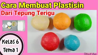 Cara Membuat Plastisin Dari Tepung Terigu || Cara Membuat Lempung Terigu || SBDP Kelas 6 Tema 1