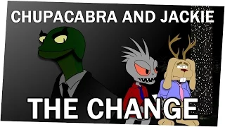 Chupacabra and Jackie - "The Change"