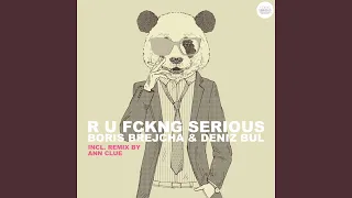 R U FCKNG SERIOUS (Ann Clue Remix)