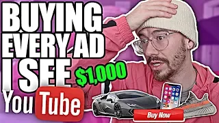 Buying Every YOUTUBE Advertisement I See | $1000 CHALLENGE (NOT CLICKBAIT)