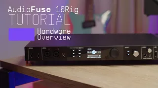 Tutorials | AudioFuse 16Rig - Hardware Overview