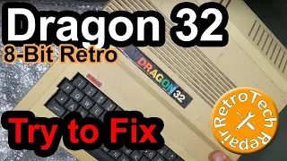 Dragon 32 Retro Computer Upgrade & Repair (Return of the My Mate VINCE Dragon)