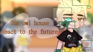 •| The owl house​ react to the future |• [5/?] glmv 🦉🔮
