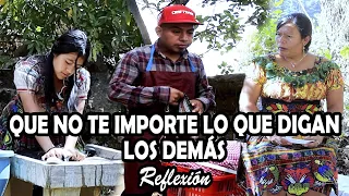 QUE NO TE IMPORTE LO QUE DIGAN LOS DEMÁS Reflexión