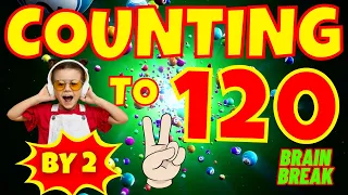 COUNTING TO 120 BY 2. BRAIN BREAK EXERCISE FOR KIDS.  MOVEMENT ACTIVITY. MATH GAME FOR KIDS.