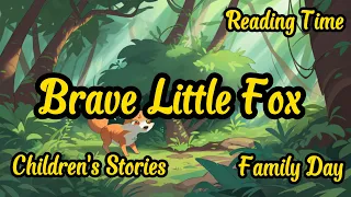 [Audiobook-Brave Little Fox ] Children's Stories,Bedtime Stories for Kids,US English accent#stories