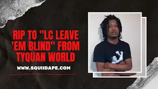 RIP to LC (LC Leave 'Em Blind) from TYQUAN WORLD • 007 (NATE) from TYQUAN WORLD brother